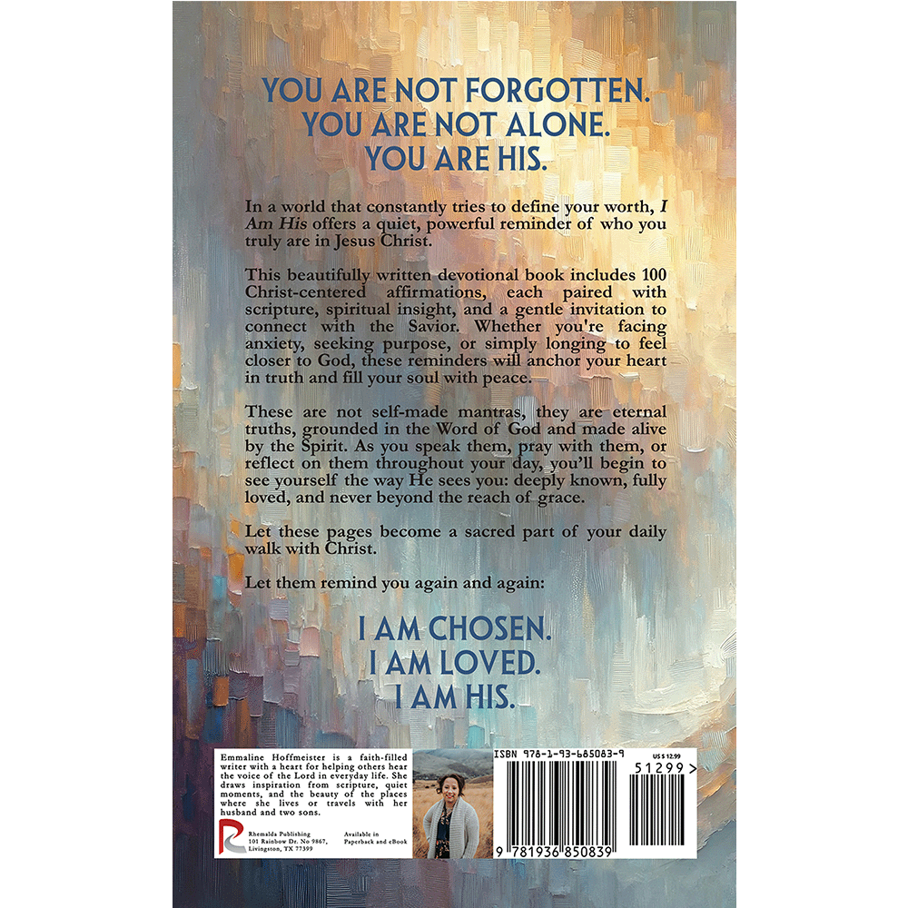 Back cover of a book titles I AM HIS with text and a barcode, featuring motivational phrases and an image of author Emmaline Hoffmeister.
