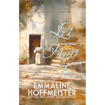 Book cover of 'Let Him In' by Emmaline Hoffmeister with a religious scene of Jesus Christ knocking on a door in Jerusalem on the cover.