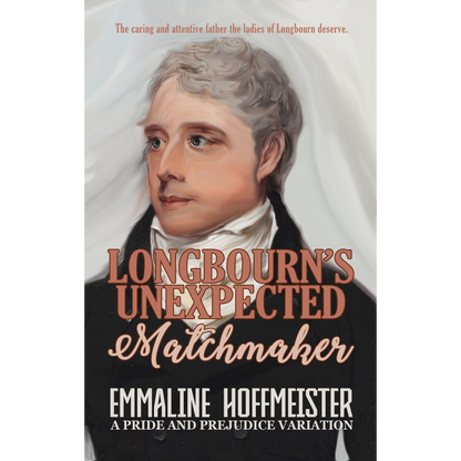 Longbourn's Unexpected Matchmaker; A Pride and Prejudice Variation