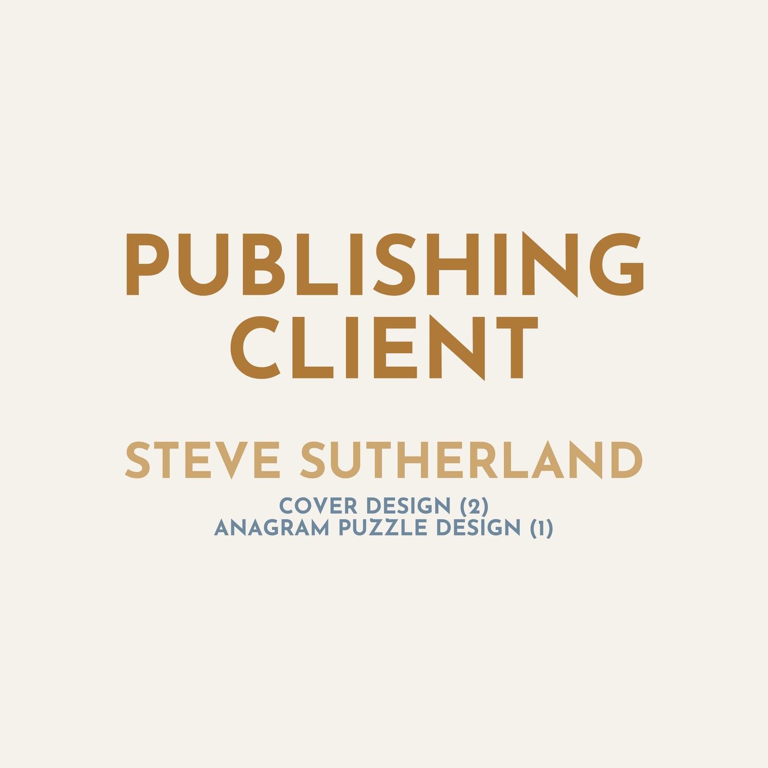 Text on a beige background with 'Publishing Client' and 'Steve Sutherland' in gold.
